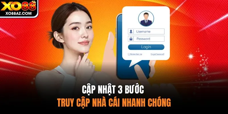 Cập nhật 3 bước truy cập nhà cái nhanh chóng