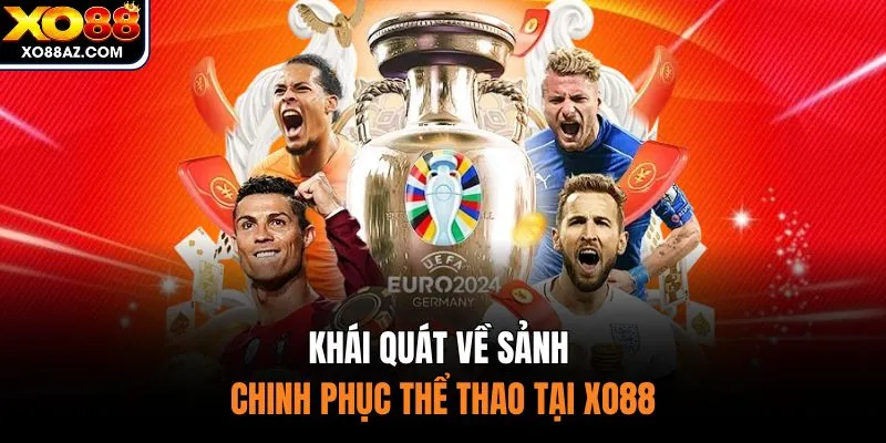 Khái quát về sảnh chinh phục thể thao tại XO88