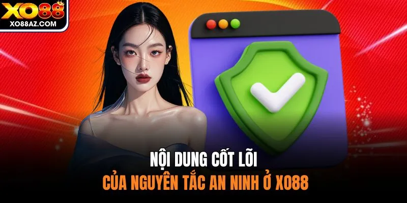 Nội dung cốt lõi của nguyên tắc an ninh ở XO88