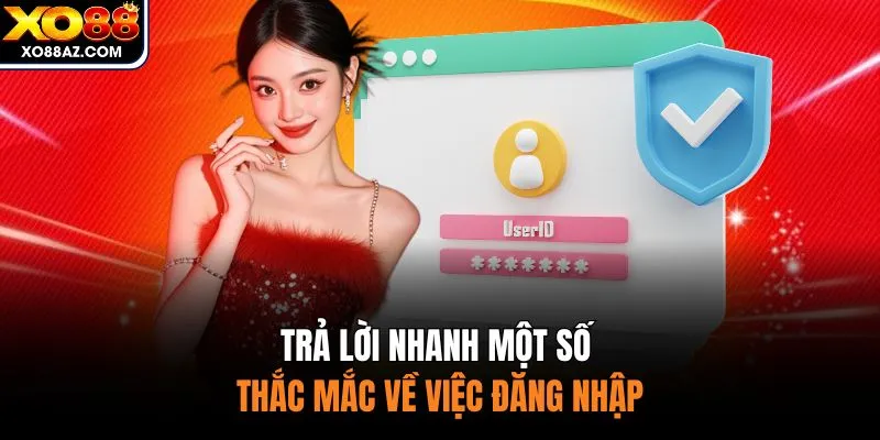Trả lời nhanh một số thắc mắc về việc đăng nhập