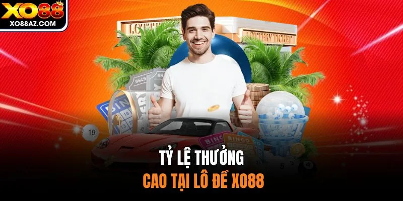 Tỷ lệ thưởng cao tại lô đề XO88