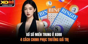 Xổ Số Miền Trung Ở XO88 - 4 Cách Chinh Phục Thưởng Giá Trị