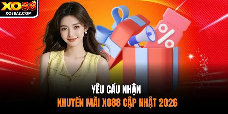 Yêu cầu nhận khuyến mãi XO88 cập nhật 2026